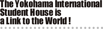 The Yokohama International Student House is a Link to the World